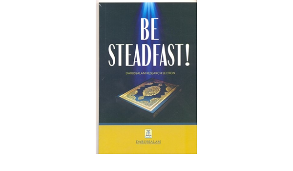 Be Steadfast Ebook Publishers Darussalam Research Darussalam Amazon In Kindle Store Be Steadfast Ebook Publishers Darussalam Research Darussalam Amazon In Kindle Store