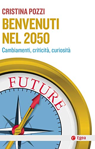 Benvenuti nel 2050. Cambiamenti, criticità e curiosità