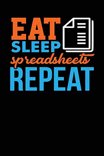 Eat Sleep Spreadsheets Repeat: Black, Blue & Orange Design, Blank College Ruled Line Paper Journal Notebook for Accountants and Their Families. ... Book: Journal Diary For Writing and Notes)