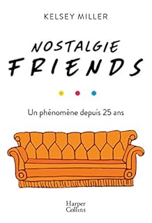 jaquette livre Nostalgie Friends: Un phénomène depuis 25 ans