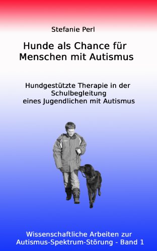 Download Hunde als Chance für Menschen mit Autismus - Hundgestützte Therapie in der Schulbegleitung eines Jugendlichen mit Autismus (Wissenschaftliche Arbeiten zur Autismus-Spektrum-Störung 1) Download Hunde als Chance für Menschen mit Autismus - Hundgestützte Therapie in der Schulbegleitung eines Jugendlichen mit Autismus (Wissenschaftliche Arbeiten zur Autismus-Spektrum-Störung 1)