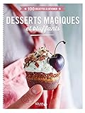 Desserts magiques et bluffants - 100 recettes à dévorer