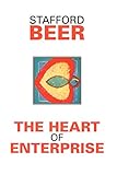 Heart of Enterprise (The Managerial Cybernetics of Organization) by 