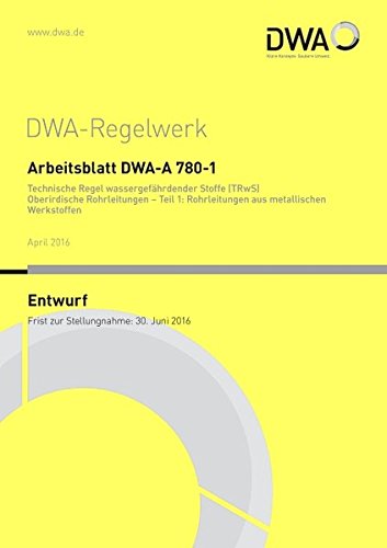 Preisvergleich Produktbild Arbeitsblatt DWA-A 780-2 Technische Regel wassergefährdender Stoffe (TRwS) Oberirdische Rohrleitungen - Teil 2: Rohrleitungen aus polymeren Werkstoffen (Entwurf) (DWA-Arbeitsblatt)