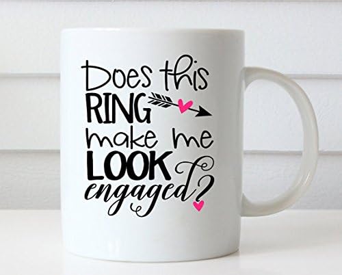 11 Ounce,Does this Ring Make Me Look Engaged Mug, Engagement Coffee Mug, Engagement Mug, Engaged mug, Wedding Mug, Bride Mug, Gift for her, Ring mug