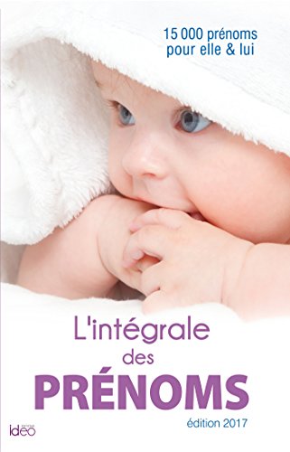 L'intégrale des prénoms : 15 000 prénoms pour elle et lui
