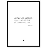 Am Ende wird alles gut... Zitat - Kunstdruck auf wunderbarem Hahnemühle Papier DIN A4 -ohne Rahmen- schwarz-weißes Bild Poster zur Deko im Büro / Wohnung / als Geschenk Mitbringsel zum Geburtstag etc.