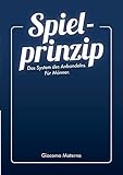 Spielprinzip: Das System des Anbandelns. Für Männer. by Giacomo Materna