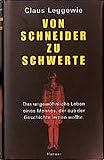 Von Schneider zu Schwerte: Das ungewöhnliche Leben eines Mannes, der aus der Geschichte lernen wollte by