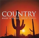 Country: MODERN TO TIMELESS COUNTRY CLASSICS by Various Artists - Various Artists