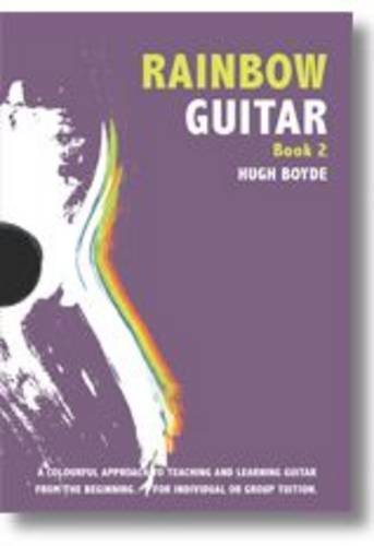 Download Rainbow Guitar: Book 2: A Colourful Approach to Teaching and Learning Guitar from the Beginning for Individual or Group Tuition Download Rainbow Guitar: Book 2: A Colourful Approach to Teaching and Learning Guitar from the Beginning for Individual or Group Tuition