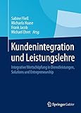 Kundenintegration und Leistungslehre: Integrative Wertschöpfung in Dienstleistungen, Solutions und Entrepreneurship by