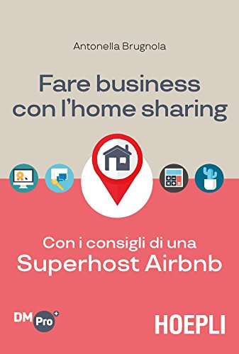 Fare business con l'home sharing. Con i consigli di una superhost Airbnb libro
