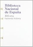 Image de Biblioteca Nacional De España, La - 300 Años Haciendo Historia