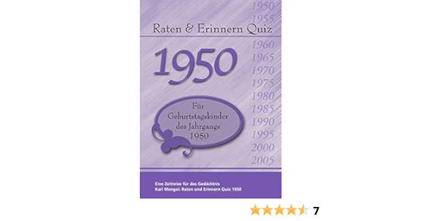 Raten Und Erinnern Quiz 1950 Ein Jahrgangsquiz Fur Geburtstagskinder Des Jahrgangs 1950 Amazon De Mangei Karl Bucher