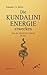 Die Kundalini-Energie erwecken by Sukadev V. Bretz