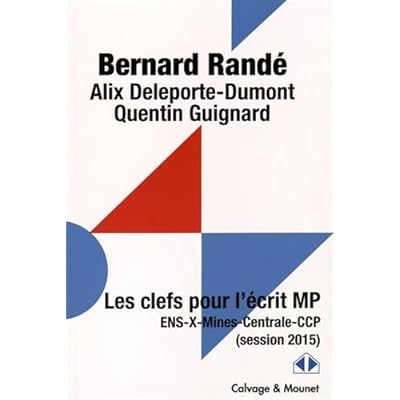 Les clefs pour l'écrit MP: ENS-X-Mines-Centrale-CCP (session 2015)