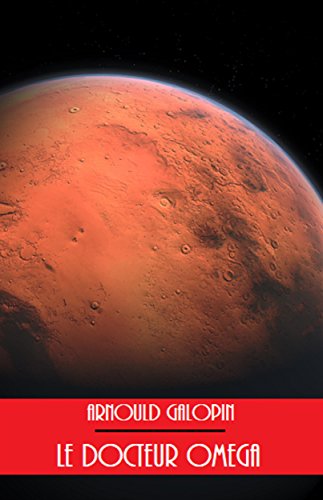 Télécharger Le Docteur Omega (Illustré) PDF