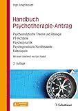 Handbuch Psychotherapie-Antrag: Psychoanalytische Theorie und Ätiologie - PT-Richtlinie - Psychodynamik - Psychogenetische Konflikttabelle - Fallbeispiele by Ingo Jungclaussen