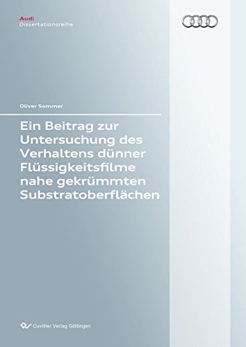 Preisvergleich Produktbild Ein Beitrag zur Untersuchung des Verhaltens dünner Flüssigkeitsfilme nahe gekrümmten Substratoberflächen (Audi Dissertationsreihe)