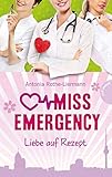 Miss Emergency: Liebe auf Rezept by Antonia Rothe-Liermann, Simone Becher