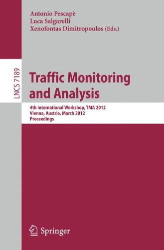 Traffic Monitoring and Analysis: 4th International Workshop, TMA 2012, Vienna, Austria, March 12, 2012, Proceedings: 7189 (Computer Communication Networks and Telecommunications)