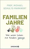 Familienjahre: Wie unser Leben mit Kindern gelingt by 