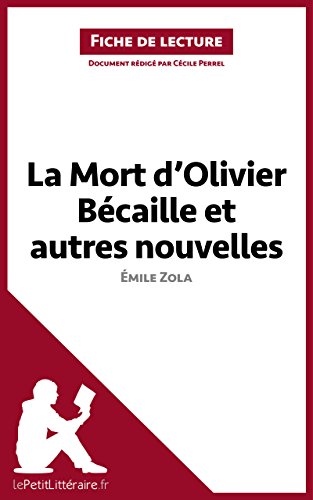 Download La Mort d'Olivier Bécaille et autres nouvelles de Émile Zola (Fiche de lecture): Résumé complet et analyse détaillée de l'oeuvre