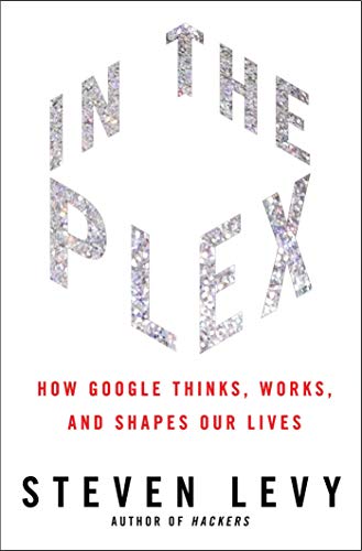 In The Plex: How Google Thinks, Works, and Shapes Our Lives (English Edition) livre