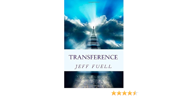 Transference A Paranormal Out Of Body Adventure Ebook Fuell Jeff Amazon In Kindle Store
