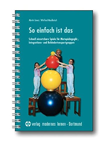 Download So einfach ist das: Schnell einsetzbare Spiele für Motopädagogik-, Integrations- und Behindertensportgruppen Download So einfach ist das: Schnell einsetzbare Spiele für Motopädagogik-, Integrations- und Behindertensportgruppen