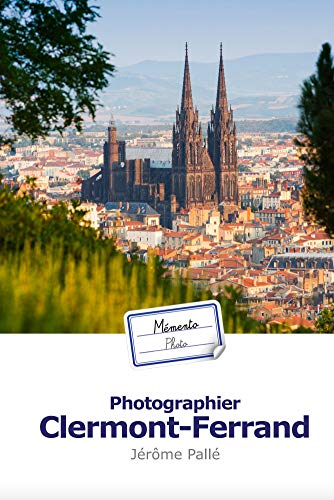 Télécharger Mémento Photo : Photographier Clermont-Ferrand Gratuit