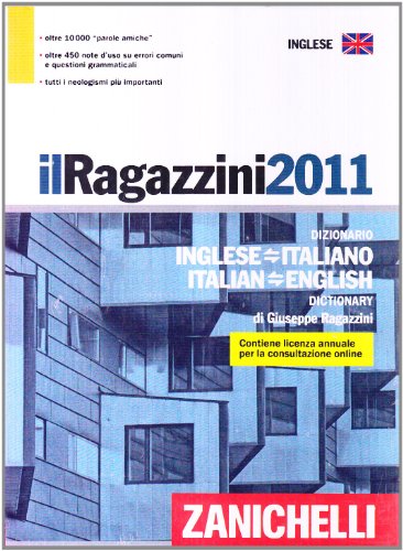 Il Ragazzini 2011. Dizionario inglese-italiano, italiano-inglese Il Ragazzini 2011. Dizionario inglese-italiano, italiano-inglese