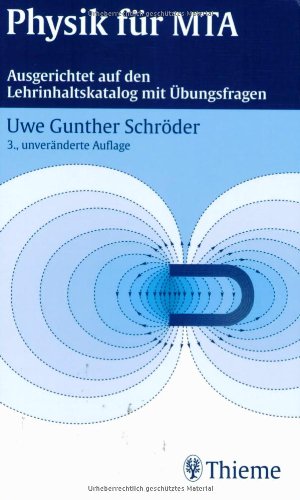 Physik für MTA: Ausgerichtet auf den Lehrinhaltskatalog mit Übungsfragen Physik für MTA: Ausgerichtet auf den Lehrinhaltskatalog mit Übungsfragen