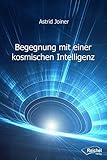 Begegnung mit einer kosmischen Intelligenz by Astrid Joiner