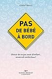 Image de Pas de bébé à bord: Choisir de ne pas avoir d’enfants… envers et contre tous!
