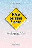 Image de Pas de bébé à bord: Choisir de ne pas avoir d’enfants… envers et contre tous!