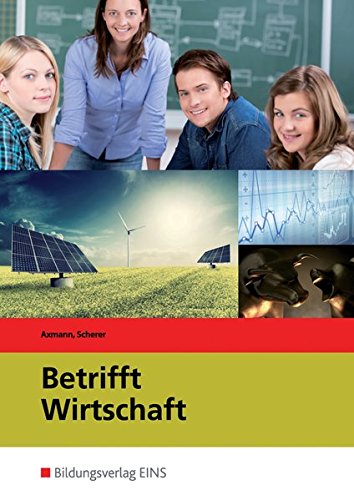 Lehrbuch für die nichtkaufmännischen berufsbildenden Schulen: Betrifft Wirtschaft, Neubearbeitung.