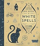 The Little Big Book of White Spells by 