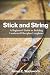 Produktbild Stick and String: A Beginner's Guide to Building Laminated Fiberglass Longbows
