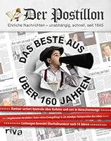Der Postillon: Das Beste Aus &Uuml;ber 160 Jahren
