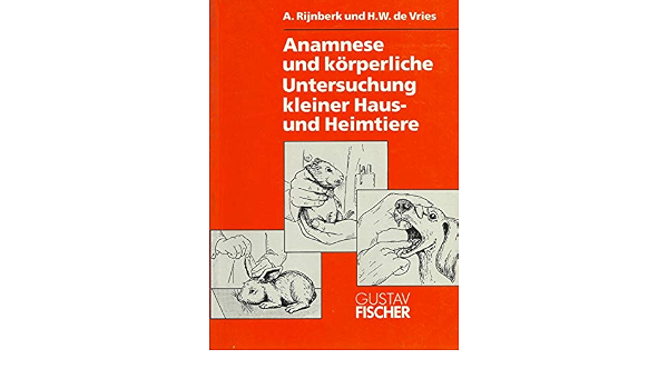 Anamnese Und Korperliche Untersuchung Kleiner Haus Und Heimtiere Amazon De Adam Rijnberk Hans De Vries Bucher