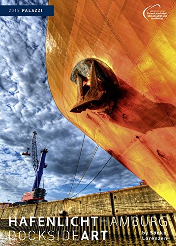 HAFENLICHT HAMBURG: Dockside Art 2015 by Sönke Lorenzen - Fotokunst Kalender 50 x 70 cm