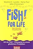 Fish for Life. Mit der Fish!TM-Philosophie zu einem glücklichen Privatleben by