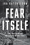 Image de Fear Itself: The New Deal and the Origins of Our Time