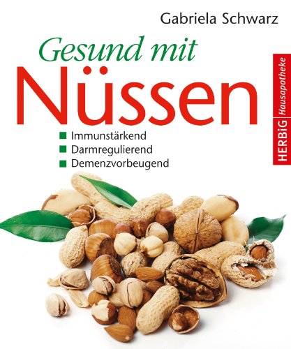 Download Gesund mit Nüssen: Immunstärkend - Darmregulierend - Demenzvorbeugend Download Gesund mit Nüssen: Immunstärkend - Darmregulierend - Demenzvorbeugend