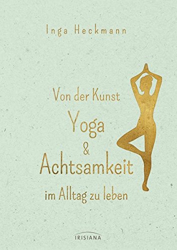 Download Von der Kunst, Yoga & Achtsamkeit im Alltag zu leben