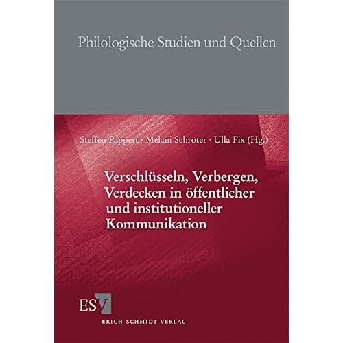[PDF] Download Verschlüsseln- Verbergen- Verdecken in öffentlicher und institutioneller Kommunikation (Philologische Studien und Quellen (PhSt)- Band 211) Kostenlos