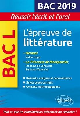 Ellipses L'épreuve de littérature Bac 2019. Hernani, Victor Hugo. La princesse de Montpensier, Madame de Lafayette / Bertrand Tavernier