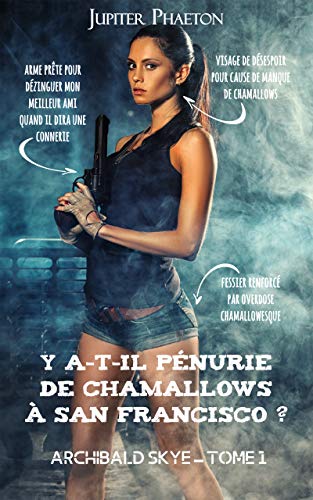 Y a-t-il pénurie de chamallows à San Francisco ? (Archibald Skye t. 1) Y a-t-il pénurie de chamallows à San Francisco ? (Archibald Skye t. 1)